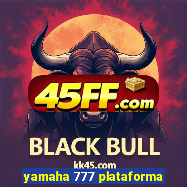 yamaha 777 plataforma